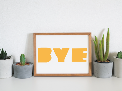 'BYE' Yellow Art Print