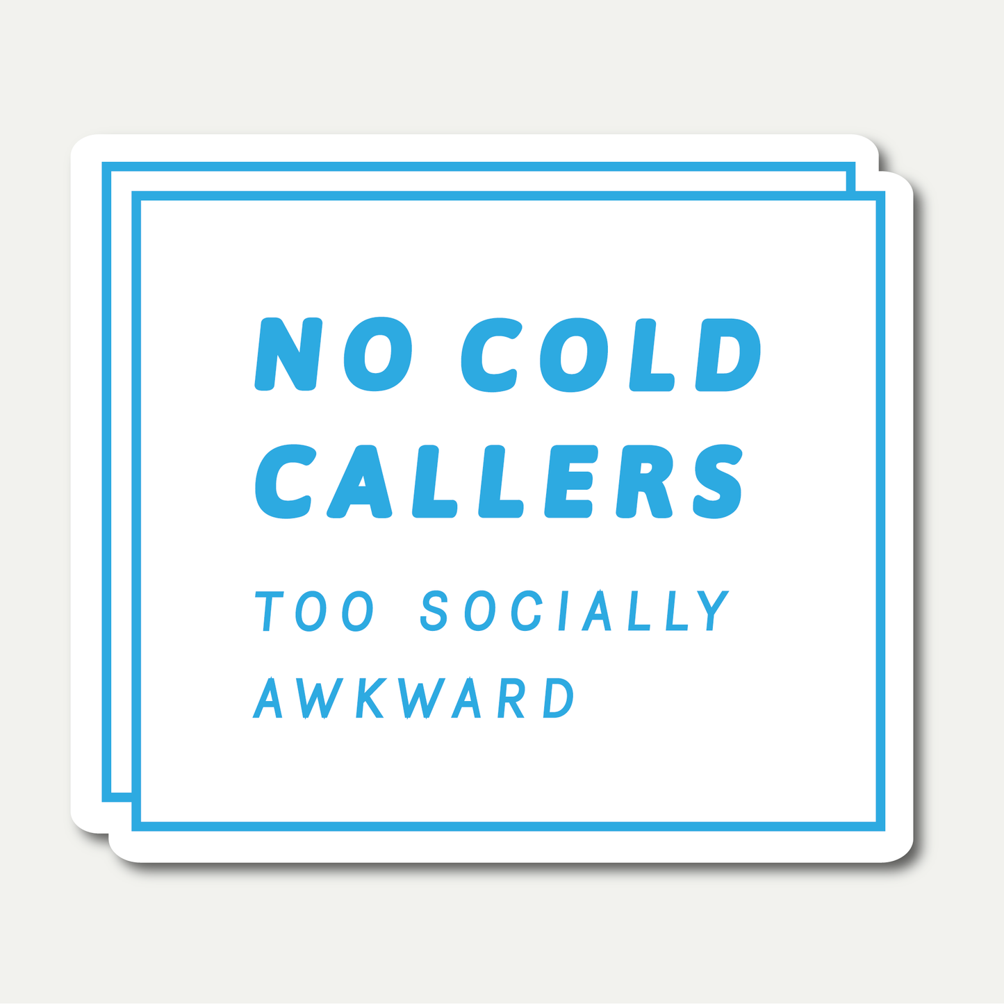 No Soliciting Sticker (Blue) - No Cold Callers, Too Socially Awkward