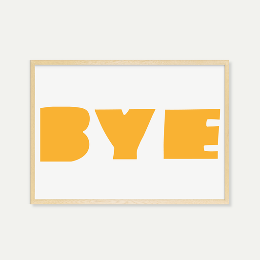 'BYE' Yellow Art Print